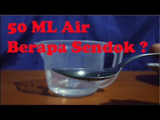 50 Ml Air Berapa Sendok Makan?