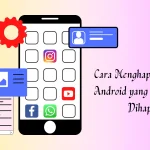 Cara Menghapus Aplikasi Android yang Tidak Bisa Dihapus